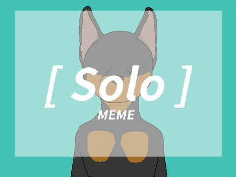 Solo || MEME [new oc] 