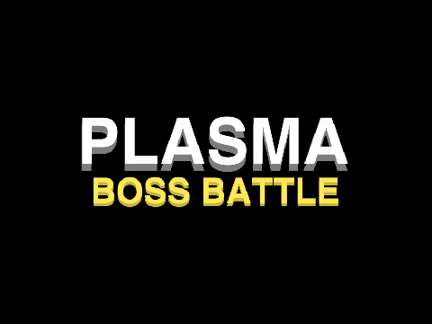 Plasma [BOSS BATTLE]