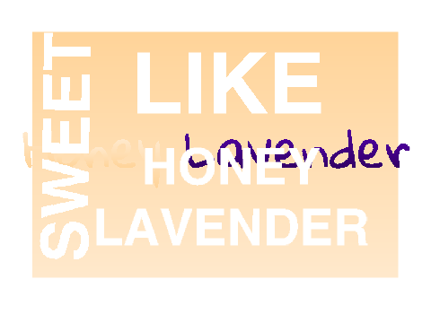 Honey Lavender (Never gonna finish to lazy ;w;)