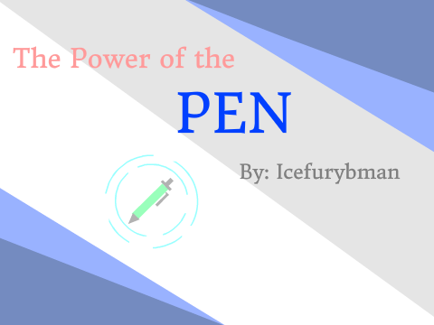 ≈∞• The Power of the Pen •∞≈ (Full)