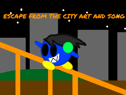 Trust me and we will and escape from the city