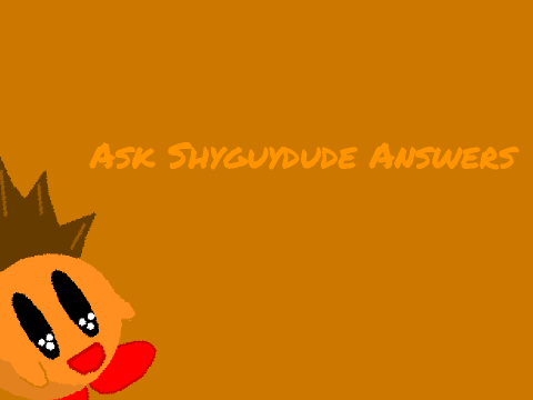Ask Shyguydude Answers