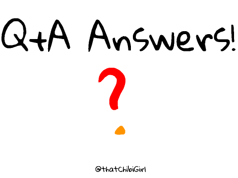 Q + A! (Answers) (60+ Follower Special)