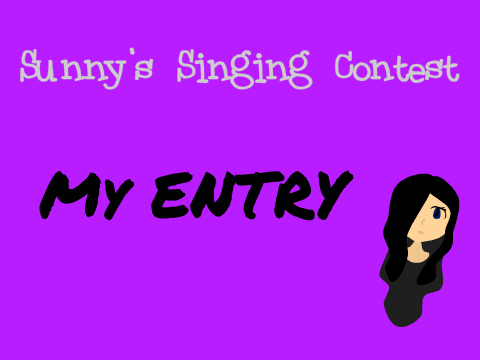 Sunny's Singing Contest - ENTRY