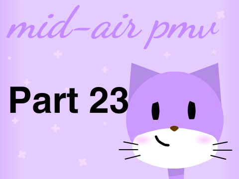 ᗰIᗪ-ᗩIᖇ ᑭᗰᐯ part 23