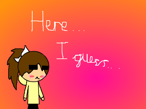 Here... I guess...