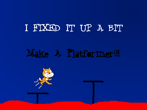 Make a platformer!!! Upgraded a bit (feat. TeddyThe31st)