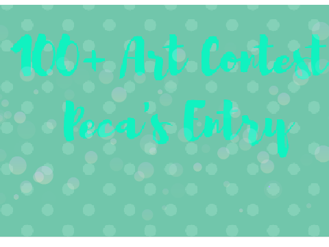 100+ Art Contest {OPEN} || Peca's Edition ||