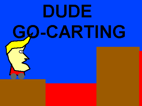 DUDE GO-CARTING