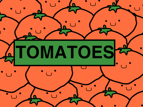 TOMATOES
