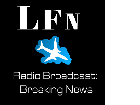 LFNews Radio Broadcast: Breaking News