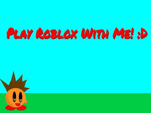 Play Roblox With Me! :D