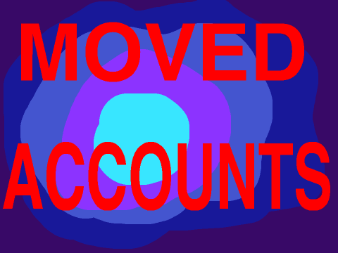 MOVED ACCOUNTS