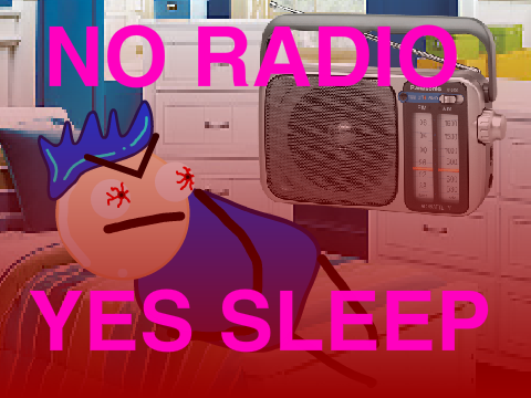 No Radio, Yes Sleep.