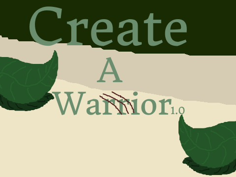 ~Create A Warrior 1.0