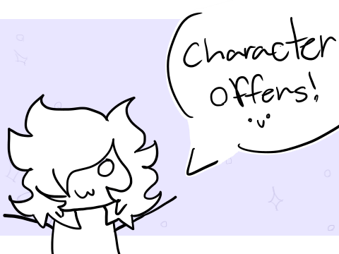 Character Offers!~