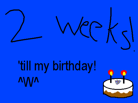 2 WEEKS!
