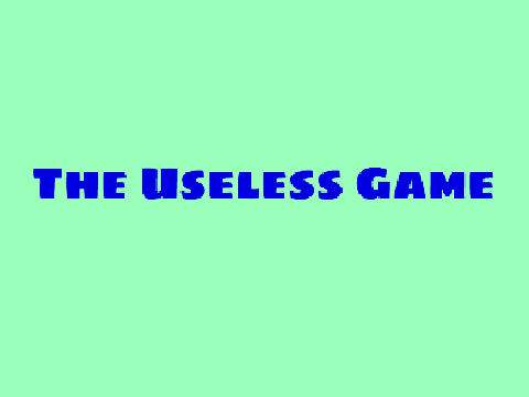 -The Useless Game-