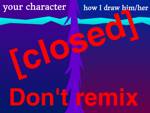Give me your character, and I'll try to draw it my way! [closed]