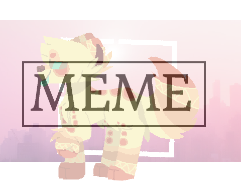 Mean What I Mean ||  MEME