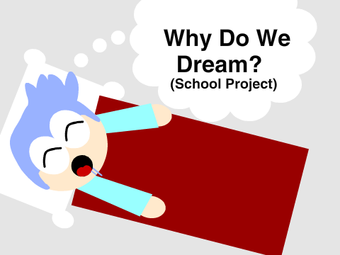 Why Do We Dream? - SCHOOL