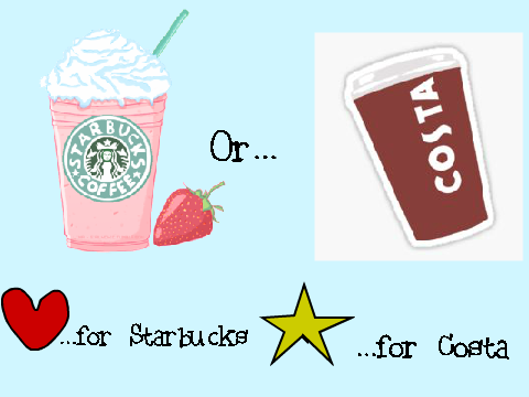 Costa or Starbucks?