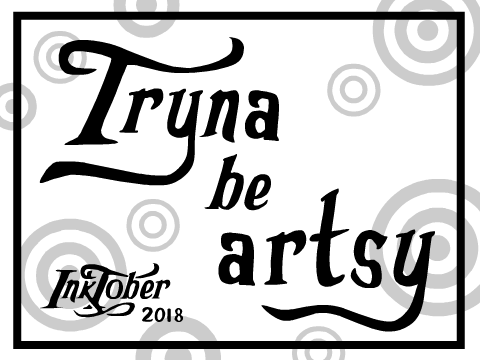 Tryna Be Artsy: Inktober 2018