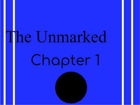 The Unmarked- Chapter 1