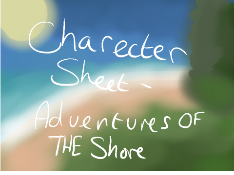 Adventures Of The Shore- Character Sheet remix