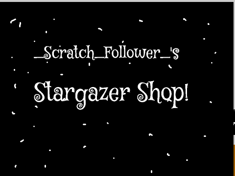 @_Scratch_Follower_'s Stargazers Shop!