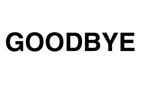 GOODBYE NO ONES GONNA CARE