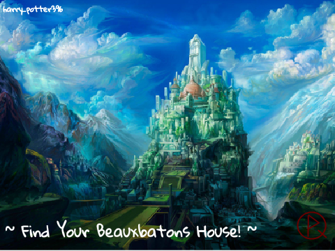  ~ Find Your Beauxbatons House! ~ 
