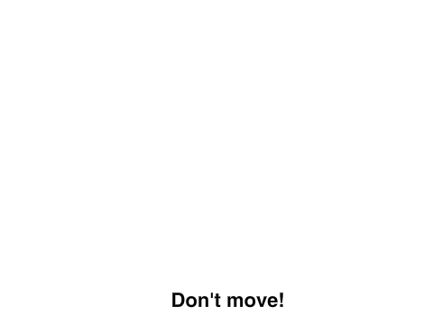 Don't move