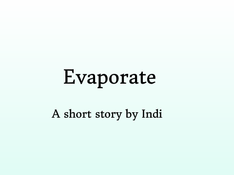 Evaporate