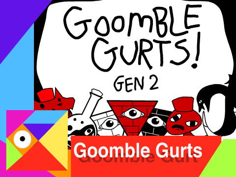 Goomble Gurts!