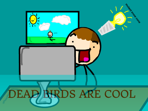 Dead Birds Are Cool. 