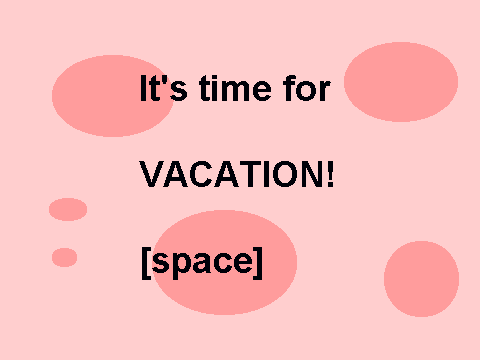 VACATION!