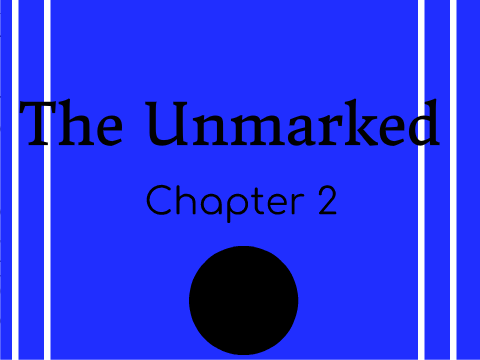 The Unmarked- Chapter 2