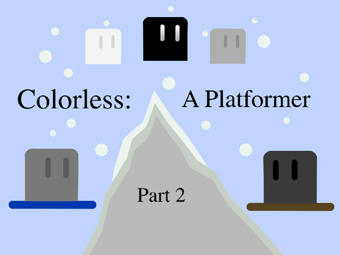 Colorless: A Platformer - Part 2