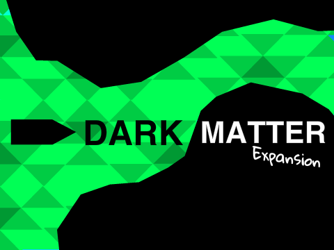 Dark Matter - Expansion!