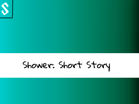 Shower: Short Story