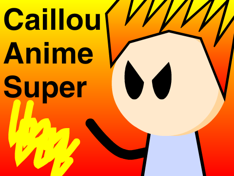 Caillou Anime Super Part 1