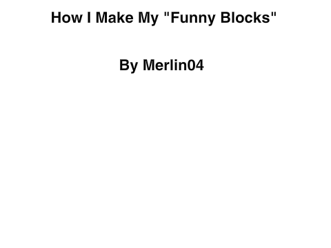 How I Make My Funny Blocks