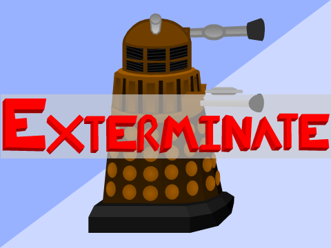 EXTERMINATE!