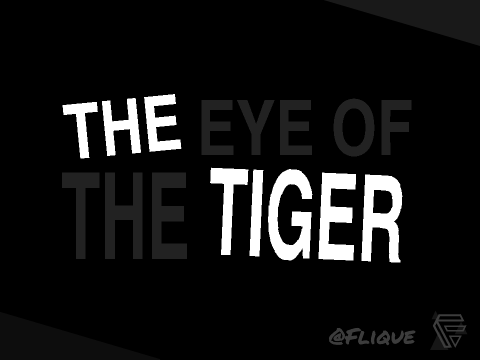 The Eye of the Tiger | Flique's entry