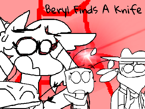 Beryl has a knife