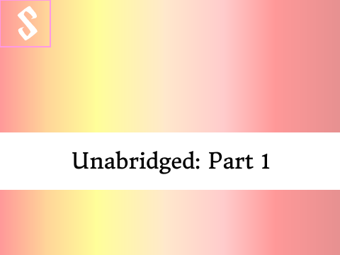 Unabridged: Part 1
