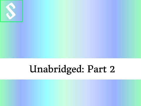 Unabridged: Part 2