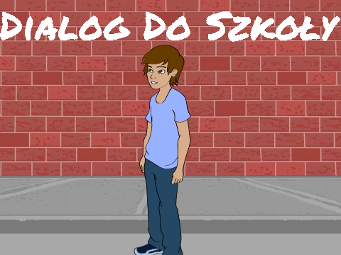 [REUPLOAD] Dialog do szkoły