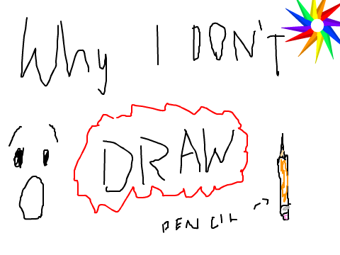 Why I don't draw.